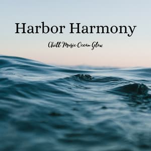 Harbor Harmony: Chill Music Ocean Glow - Nature Spirits