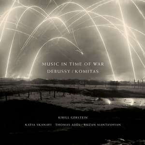 Debussy / Komitas: Music in Time of War - Kirill Gerstein