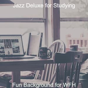 Fun Background for WFH - Jazz Deluxe for Studying