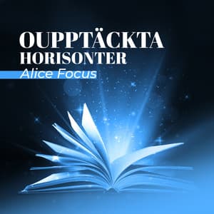 Oupptäckta horisonter - Alice Focus