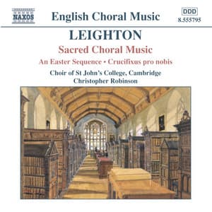 Leighton: An Easter Sequence & Crucifixus pro Nobis - Kenneth Leighton