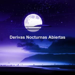 Derivas Nocturnas Abiertas - Dormir Sol