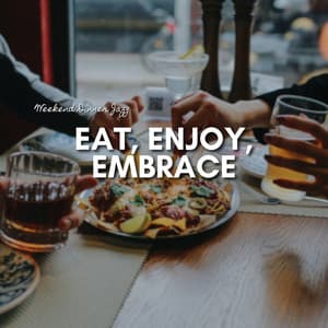 Eat, Enjoy, Embrace - Weekend Dinner Jazz