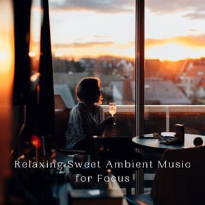 Relaxing Sweet Ambient Music for Focus - Power and Energy