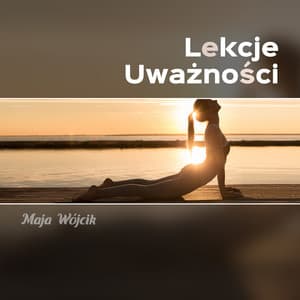 Lekcje Uważności - Maja Wójcik