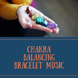 Chakra Balancing Bracelet Music - Chakra Chants