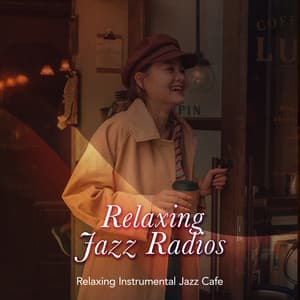 Relaxing Jazz Radios - Relaxing Instrumental Jazz Cafe