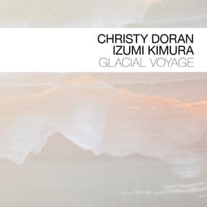 Glacial Voyage - Christy Doran