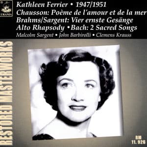 Chausson: Poème de l'amour et de la mer - Brahms: Vier ernste Gesänge - Bach: Arias - Kathleen Ferrier