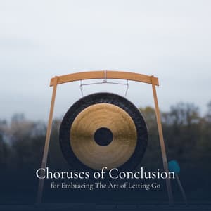 * Choruses of Conclusion for Embracing The Art of Letting Go * - 528Hz Open Heart Chakra