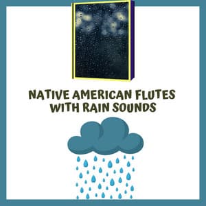 Native American Flutes with Rain Sounds - Flute & Nature Sounds
