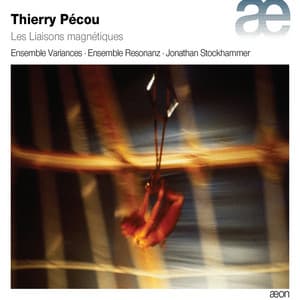 Pécou: Les liaisons magnétiques - Thierry Pécou