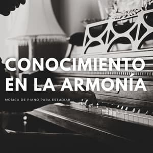 Conocimiento En La Armonía: Música De Piano Para Estudiar - Chillout Salón Piano