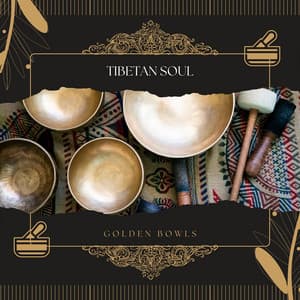 Tibetan Soul - Golden Bowls