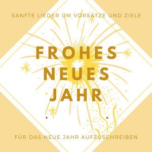 Frohes neues Jahr: Sanfte Lieder um Vorsätze und Ziele für das Neue Jahr aufzuschreiben - Positief Denken