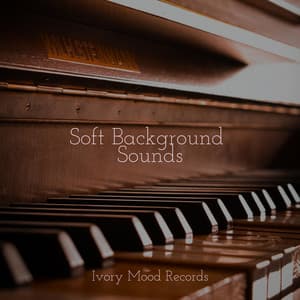 Soft Background Sounds - Ivory Mood