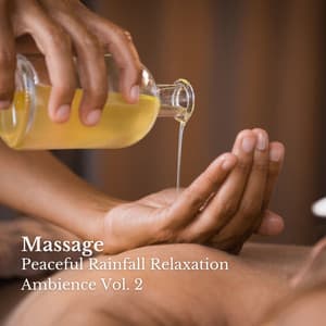 Massage: Peaceful Rainfall Relaxation Ambience Vol. 2 - Rain Sounds Nature Collection