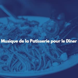 Musique de la Patisserie pour le Dîner - Elevator Music All-Stars