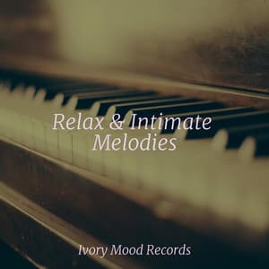 Relax & Intimate Melodies - Ivory Mood