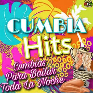 Cumbias Para Bailar Toda La Noche - Cumbia Hits
