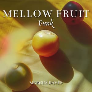 Mellow Fruit Funk: Soft Glow & Chill Tones - Marcus Daves