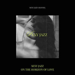 Sexy Jazz on the Horizon of Love - Sexy Jazz Channel