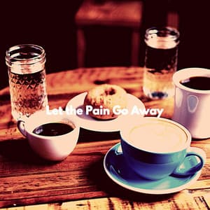 Let the Pain Go Away - French Jazz Lounge