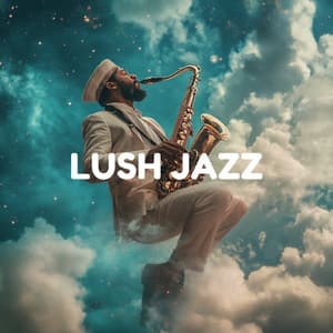 Lush Jazz - Indulgent Sounds for a Relaxed Mind - The London Jazz Lounge Bar