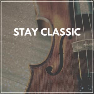 Stay Classic - Classical Chillout
