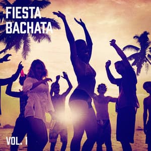 Fiesta Bachata, Vol. 1 - El Sentir De La Bachata