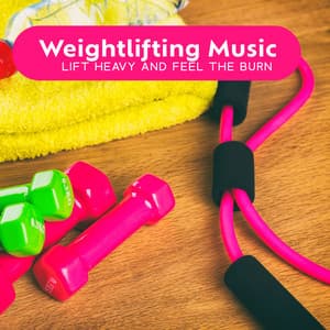 Weightlifting Music: Lift Heavy and Feel the Burn - Dj Beats EDM