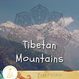 Tibetan Mountains, Zen Peace - Meditation in Tibet