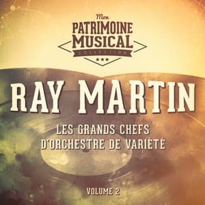 Les grands chefs d'orchestre de variété : Ray Martin, Vol. 2 - Ray Martin
