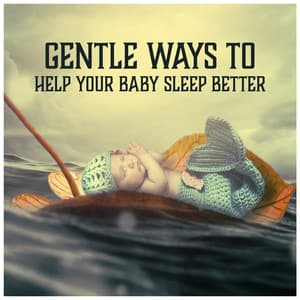 Gentle Ways to Help Your Baby Sleep Better - Bedtime Stories Unit