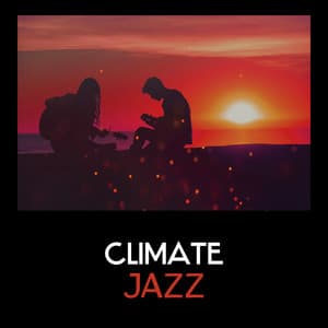 Climate Jazz – Positive Atmosphere with Essentail Jazz, Sensuality Meaning, Intrumental Lounge, Climate Sounds - Calm Jazz Ambience Crew