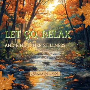 Let Go, Relax, and Find Inner Stillness - Stress Free Hz