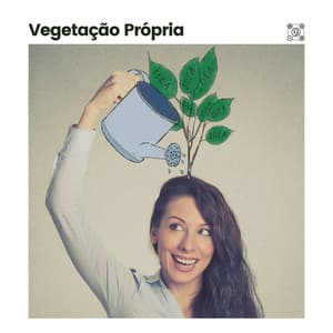 Vegetação Própria - Relaxantes Natureza Zona
