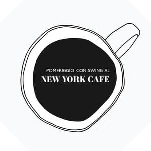 Pomeriggio con Swing al New York Cafe: Suoni rilassanti al caffè - Caffè italiano lounge