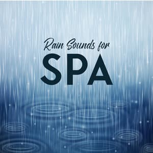 Rain Sounds for SPA - Tranquility Spa Universe