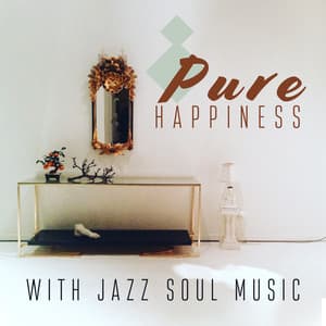 Pure Happiness with Jazz Soul Music - Dancing Jazz Project