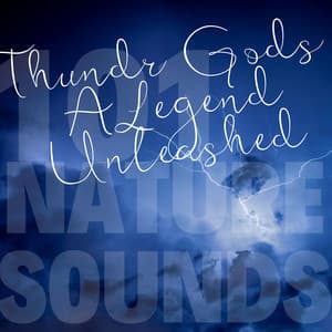 Thunder Gods: A Legend Unleashed - 101 Nature Sounds