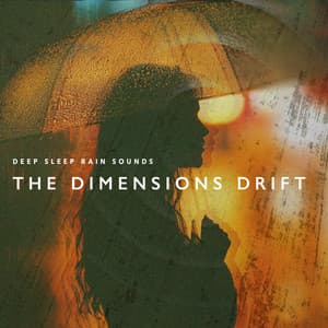 The Dimensions Drift - Deep Sleep Rain Sounds