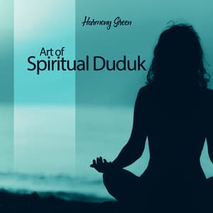 Art of Spiritual Duduk - Harmony Green
