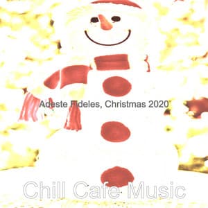 Adeste Fideles, Christmas 2020 - Chill Cafe Music