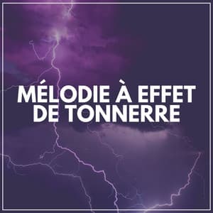 Mélodie à Effet de Tonnerre - Orage HD