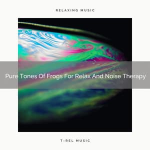 2021 New: Pure Tones Of Frogs For Relax And Noise Therapy - Sleep Noise for Babies