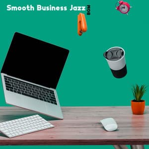 Smooth Business Jazz BGM: Calm Music to Boost Concentration in the Office - Soft Jazz Mood