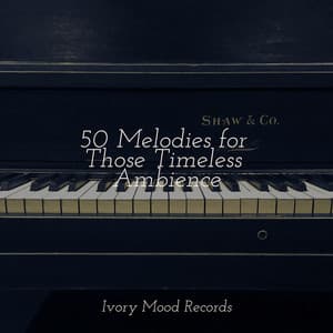 50 Melodies for Those Timeless Ambience - Ivory Mood