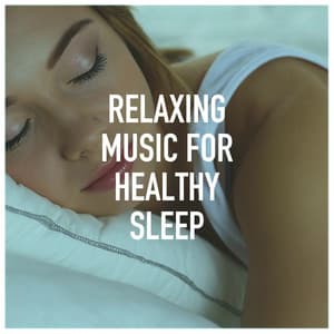 Relaxing Music for Healthy Sleep - Reading and Study Music
