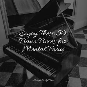 50 Piano Songs That Will Bring You Joy - Relaxing Piano Club